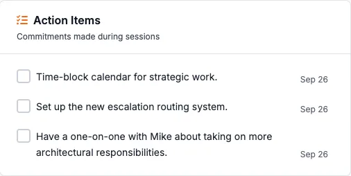 Action items — commitments made during sessions